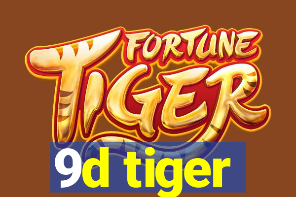 9d tiger